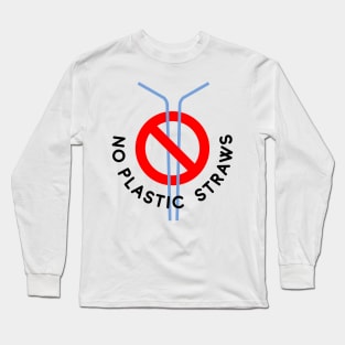 No Plastic Straws Long Sleeve T-Shirt